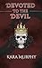 Devoted To The Devil (The Devil’s Obsession Series Book 1)