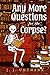 Any More Questions for the Corpse? by J.J. Unthank