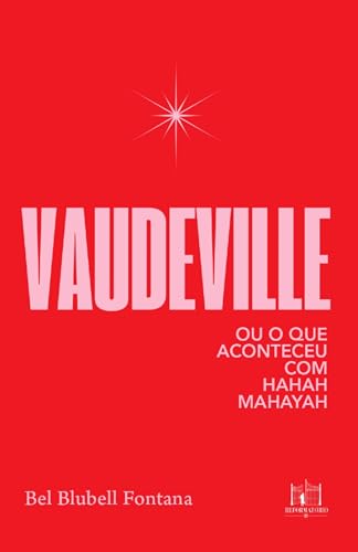 Vaudeville: ou o que aconteceu com Hahah Mahayah (Portuguese Edition)