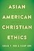 Asian American Christian Ethics by Grace Y. Kao