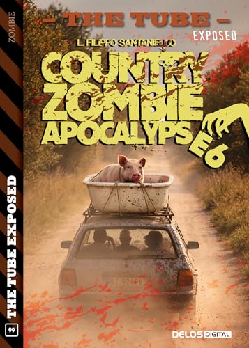 Country Zombie Apocalypse 6 (The Tube Exposed Vol. 99) (Italian Edition)