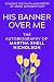 His Banner Over Me: The Aut...
