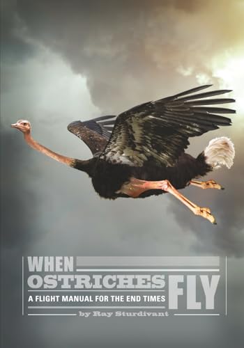 When Ostriches Fly: A Flight Manual for the End Times (Paperback)