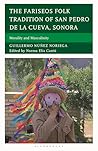 The Fariseos Folk Tradition of San Pedro de la Cueva, Sonora: Morality and Masculinity (Studies in Folklore and Ethnology: Traditions, Practices, and Identities)