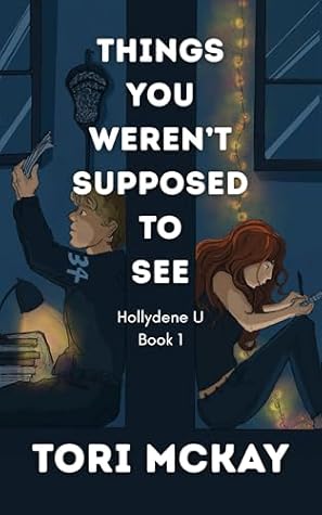 Things You Weren't Supposed to See: An Emotional College Slow-Burn Romance (Hollydene U Book 1)