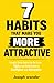 7 HABITS THAT MAKE YOU MORE...