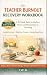 The Teacher Burnout Recovery Workbook by J. W. B.