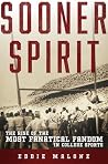 Sooner Spirit: The Rise of the Most Fanatical Fandom in College Sports Sooner Spirit: The Rise of the Most Fanatical Fandom in College Sports