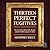 Thirteen Perfect Fugitives: The True Story of the Mob, Murder, and the World's Largest Art Heist