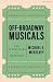 Off-Broadway Musicals by Michael E. McKelvey