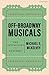Off-Broadway Musicals: The Fantasticks to Heathers (Essential Musicals)