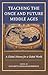 Teaching the Once and Future Middle Ages: A Global History for a Global World (Teaching History Today and in the Future)
