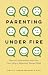 Parenting Under Fire: How t...