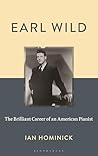 Earl Wild: The Brilliant Career of an American Pianist