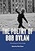 The Poetry of Bob Dylan by Mike Chasar