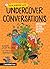 Undercover Conversations: Eavesdrop on the Natural World (Your Hidden Life)