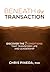 Beneath the Transaction