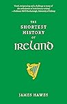 The Shortest History of Ireland by James Hawes