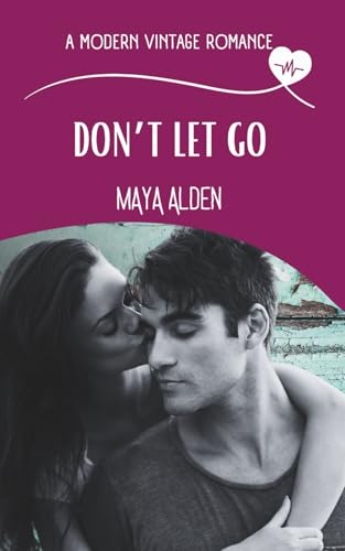 Don't Let Go: A Marriage in Crisis, Medical Love Story (A Modern Vintage Romance)