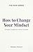 How to Change Your Mindset:...