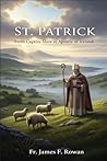 ST. PATRICK: FROM CAPTIVE SLAVE TO APOSTLE OF IRELAND ST. PATRICK: FROM CAPTIVE SLAVE TO APOSTLE OF IRELAND