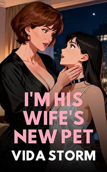 I'm His Wife's New Pet (Twisted Pleasures, #23)