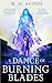 A Dance of Burning Blades by M.H. Ayinde