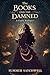 The Books and the Damned: A Gothic Romance (The Ghostly Grandeur Series Book 2)