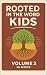 Rooted in the Word: Kids Cu...