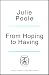 From Hoping to Having: How to Manifest the Life You Desire with The Law of Attraction