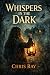 Whispers in the Dark: A Par...