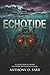 Echotide: A Collection of Weird and Dark Speculative Fiction (The Strange Matter Archives: Sci-Fi Horror and Dark Speculative Tales)