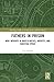 Fathers in Prison: New Insights in Masculinities, Identity, and Carceral Space (Routledge Studies in Crime, Justice and the Family)