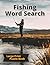 Fishing Word Search: Large ...