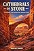 Cathedrals of Stone: The Ul...