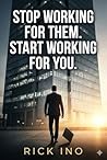 Stop working for them. Start working for you.: YOUR BUSINESS YOUR LIFE