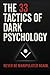 The 33 Tactics of Dark Psyc...