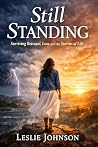 Still Standing: Surviving Betrayal, Loss and the Storms of Life