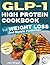 GLP-1 High Protein Cookbook...