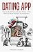 Dating App: How to build, survive and thrive in the world's most human tech industry
