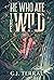 He Who Ate The Wild