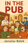 In the Pub by Jaroslav Bálek In the Pub by Jaroslav Bálek