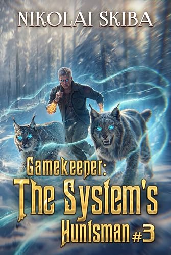 Gamekeeper: The System’s Huntsman (Book #3): A Progression Fantasy Survival Series