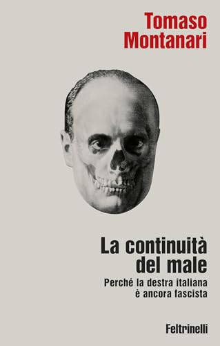 La continuità del male: Perché la destra italiana è ancora fascista (Italian Edition)