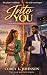 Into You: A Slow-Burn Enemies-to-Lovers Romance
