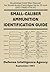 Small-Caliber Ammunition Identification Guide by Defense Intelligence Agency