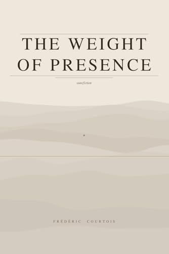 The Weight of Presence (Paperback)