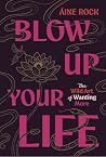 Blow Up Your Life...