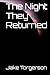 The Night They Returned by Jake Torgerson