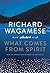 Richard Wagamese Selected: What Comes from Spirit
